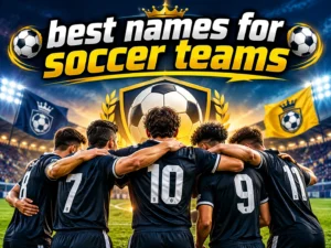 200+ Amazing Best Names for Soccer Teams