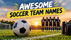 200+ Awesome Soccer Team Names That Stand Out